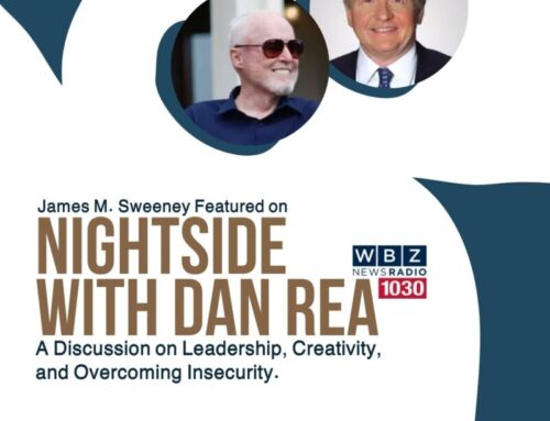 James M. Sweeney Featured on Nightside with Dan Rea – A Discussion on Leadership, Creativity, and Overcoming Insecurity